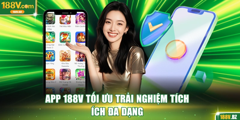 App 188V tối ưu trải nghiệm tích ích đa dạng trên thị trường