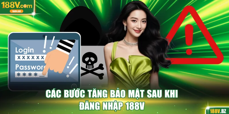 Các bước tăng bảo mật sau khi đăng nhập 188V