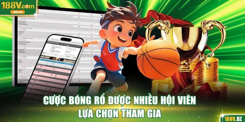 Cược bóng rổ được nhiều hội viên lựa chọn tham gia