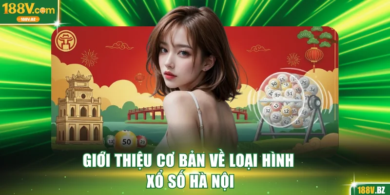 Giới thiệu cơ bản về loại hình xổ số Hà Nội