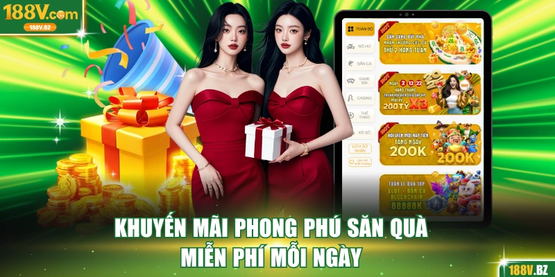 Khuyến mãi phong phú săn quà miễn phí mỗi ngày