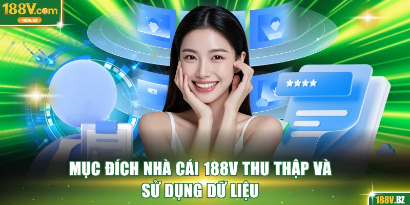 Mục đích nhà cái 188V thu thập và sử dụng dữ liệu