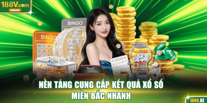 Nền tảng cung cấp kết quả xổ số miền Bắc nhanh