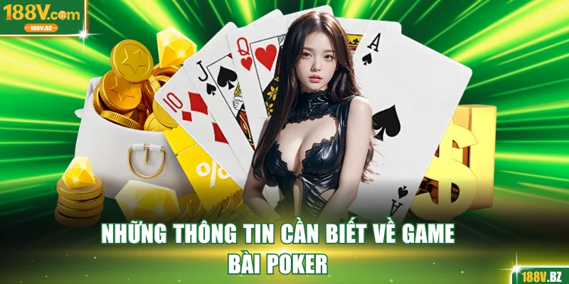 Những thông tin cần biết về game bài poker