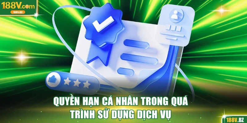 Quyền hạn cá nhân trong quá trình sử dụng dịch vụ