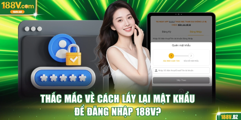 Thắc mắc về cách lấy lại mật khẩu để đăng nhập 188V
