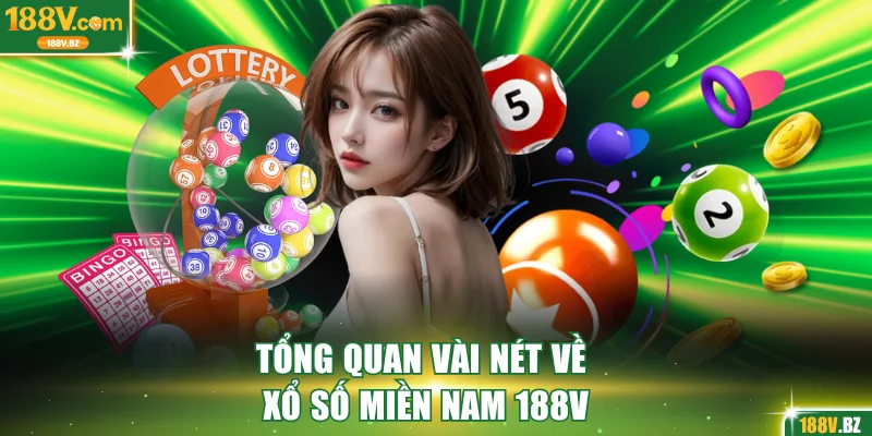 Tổng quan vài nét về xổ số miền Nam 188V