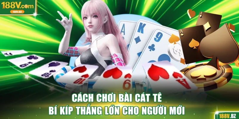 Cách chơi bài Cát Tê