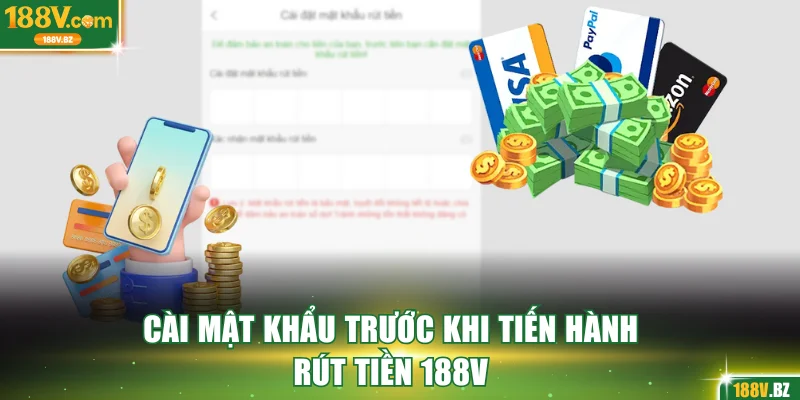 Cài mật khẩu trước khi tiến hành rút tiền 188V