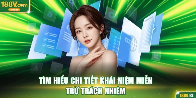 Khái quát chi tiết khái niệm của miễn trừ trách nhiệm
