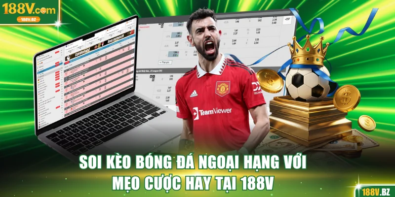 Soi kèo bóng đá Ngoại Hạng