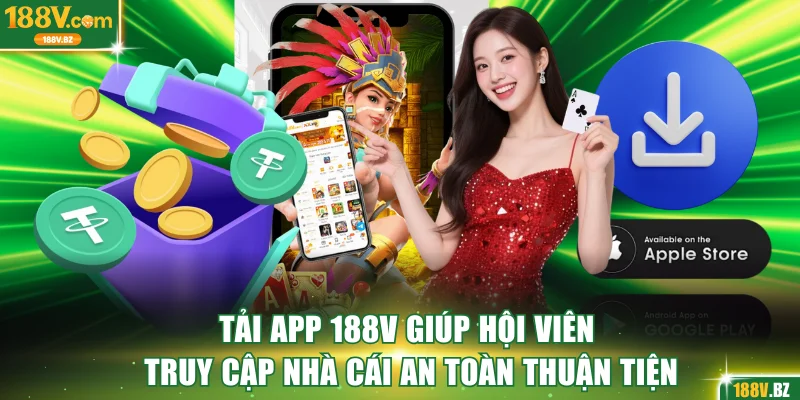 Tải app 188V giúp hội viên truy cập nhà cái an toàn thuận tiện