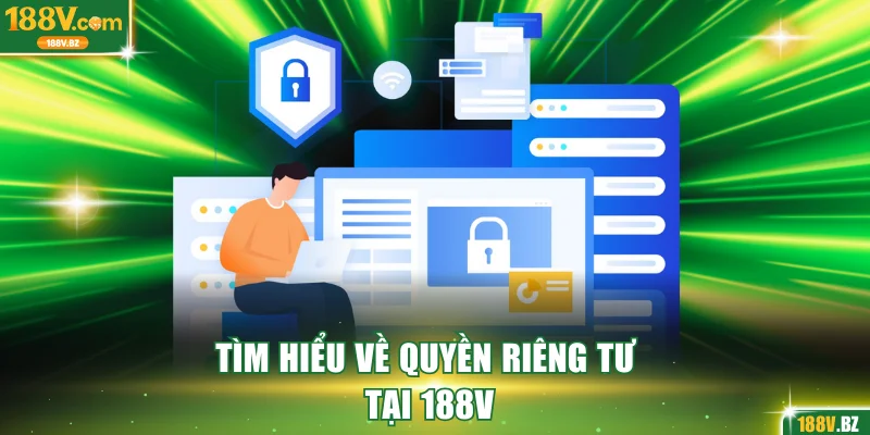 Tìm hiểu về quyền riêng tư tại 188V